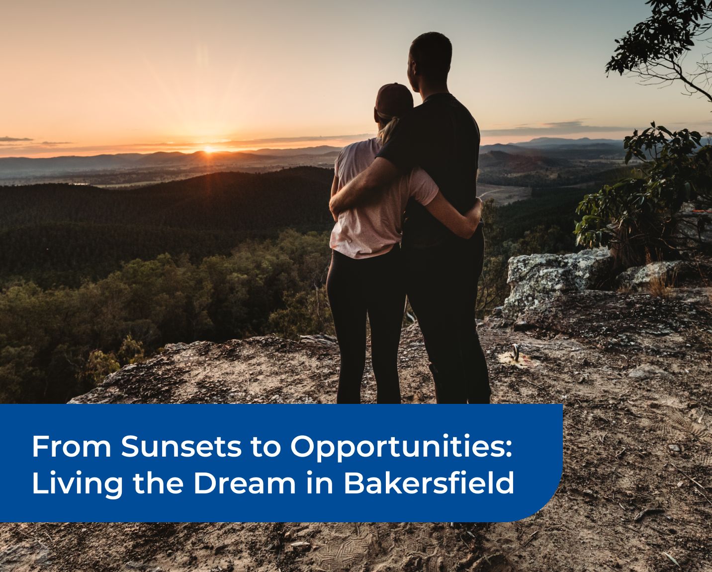 From Sunsets to Opportunities: Living the Dream in Bakersfield